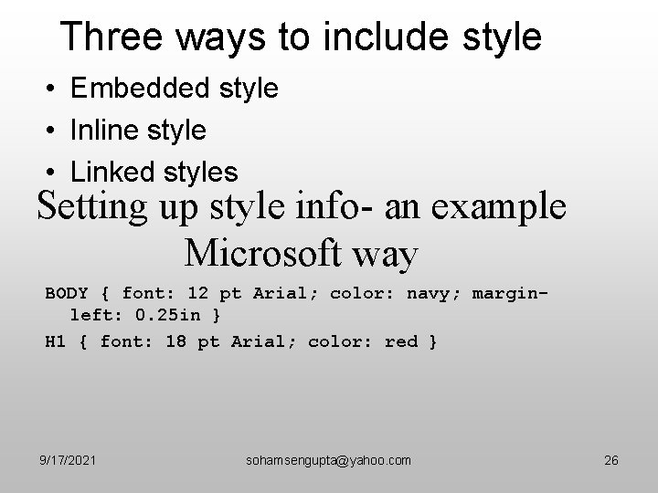 Three ways to include style • Embedded style • Inline style • Linked styles