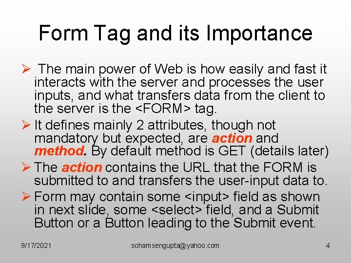 Form Tag and its Importance Ø The main power of Web is how easily