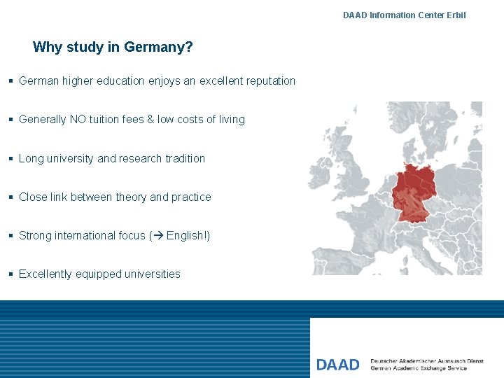 DAAD Information Center Erbil Why study in Germany? § German higher education enjoys an