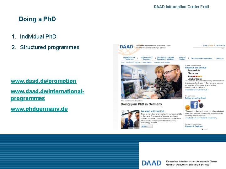 DAAD Information Center Erbil Doing a Ph. D 1. Individual Ph. D 2. Structured