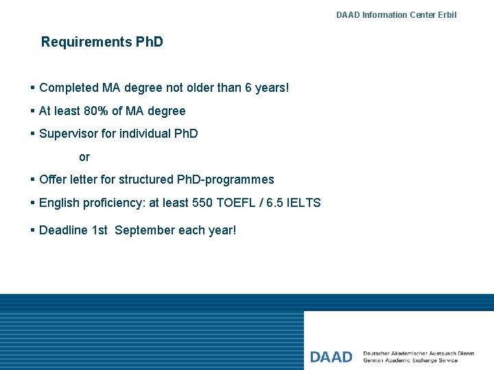 DAAD Information Center Erbil Requirements Ph. D § Completed MA degree not older than
