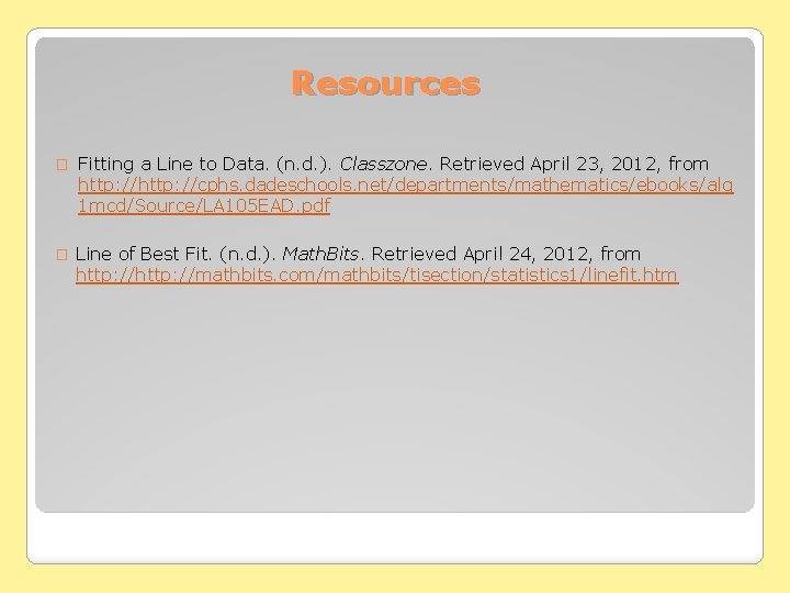 Resources � Fitting a Line to Data. (n. d. ). Classzone. Retrieved April 23, Resources � Fitting a Line to Data. (n. d. ). Classzone. Retrieved April 23,