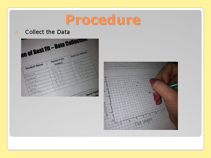 Procedure A. Collect the Data Procedure A. Collect the Data