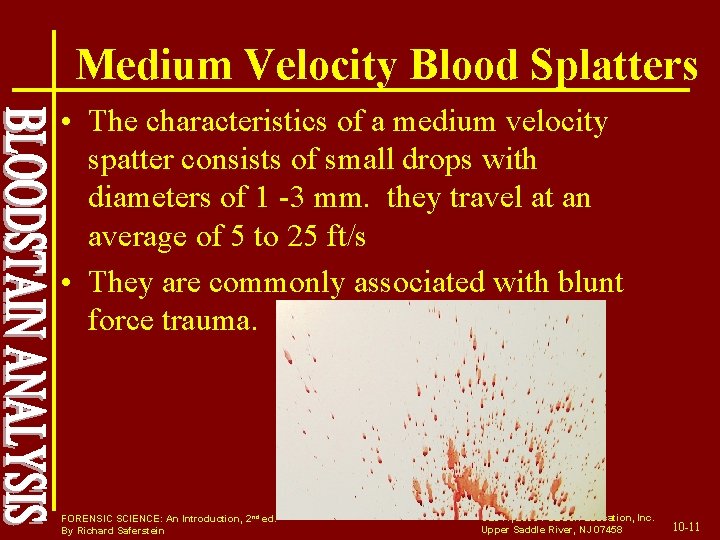 Medium Velocity Blood Splatters • The characteristics of a medium velocity spatter consists of