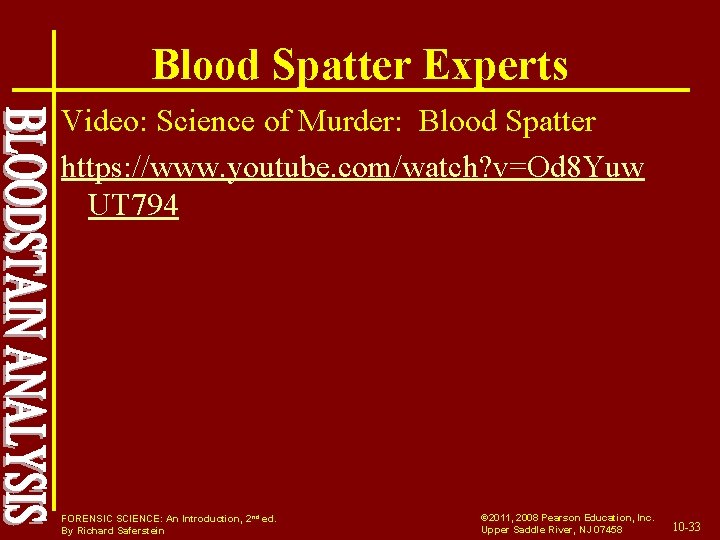 Blood Spatter Experts Video: Science of Murder: Blood Spatter https: //www. youtube. com/watch? v=Od