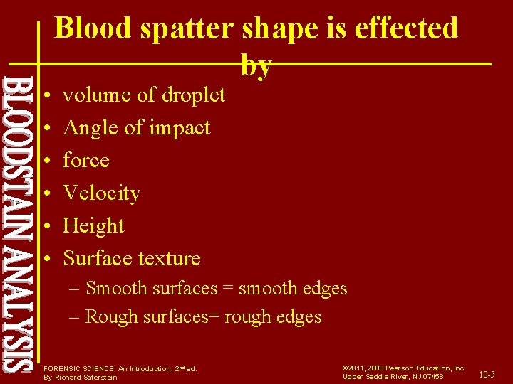  • • • Blood spatter shape is effected by volume of droplet Angle