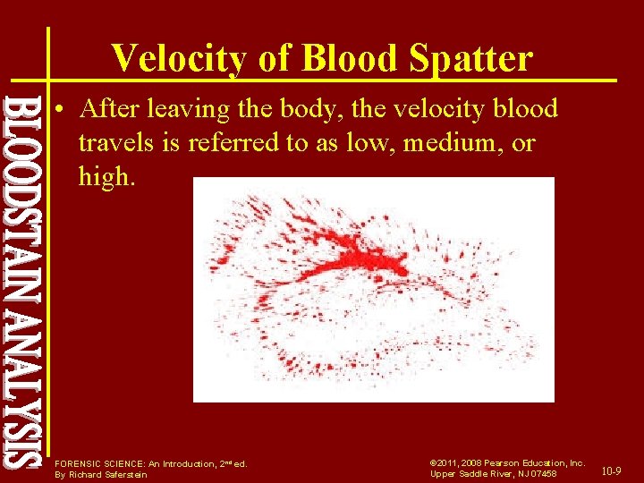 Velocity of Blood Spatter • After leaving the body, the velocity blood travels is