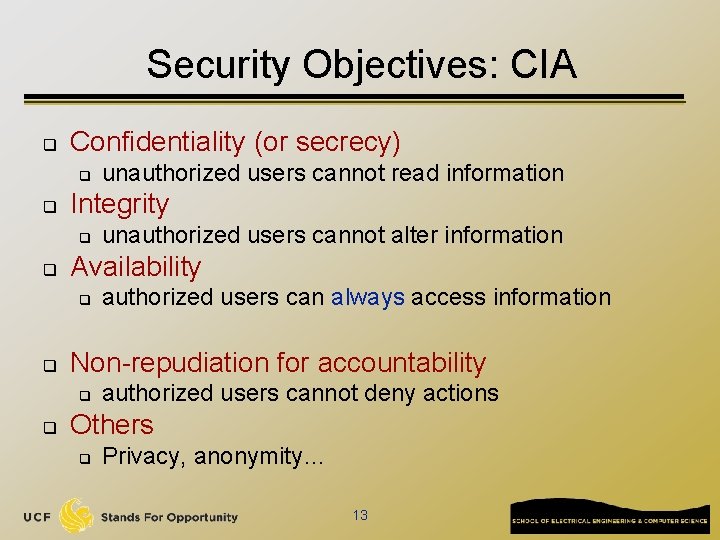 Security Objectives: CIA q Confidentiality (or secrecy) q q Integrity q q authorized users