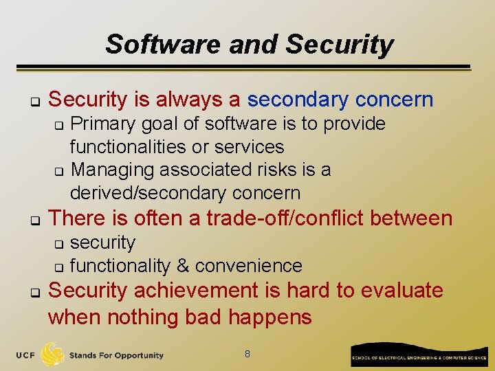 Software and Security q Security is always a secondary concern Primary goal of software