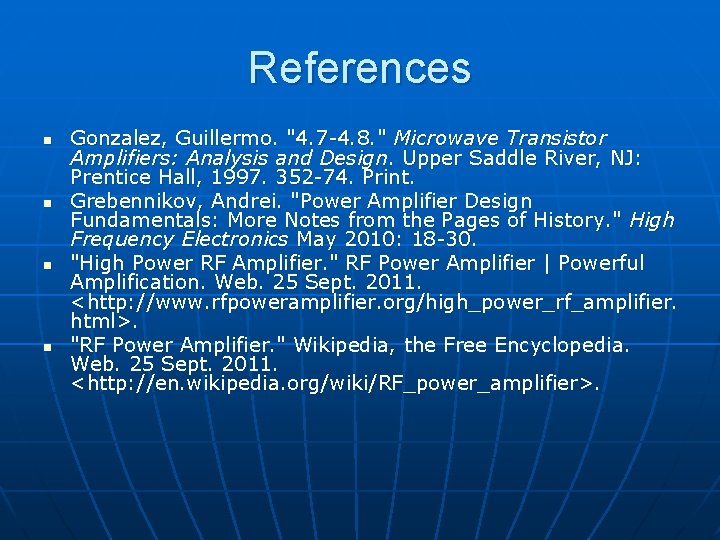 References n n Gonzalez, Guillermo. "4. 7 -4. 8. " Microwave Transistor Amplifiers: Analysis