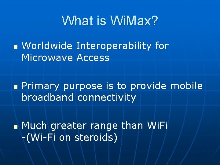 What is Wi. Max? n n n Worldwide Interoperability for Microwave Access Primary purpose