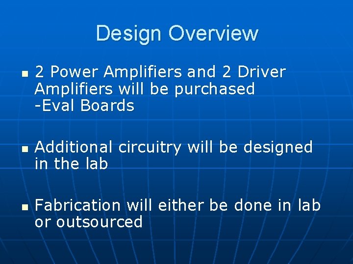 Design Overview n n n 2 Power Amplifiers and 2 Driver Amplifiers will be
