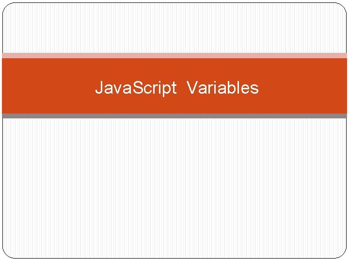 Java. Script Variables Java. Script Variables