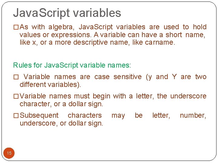 Java. Script variables � As with algebra, Java. Script variables are used to hold Java. Script variables � As with algebra, Java. Script variables are used to hold