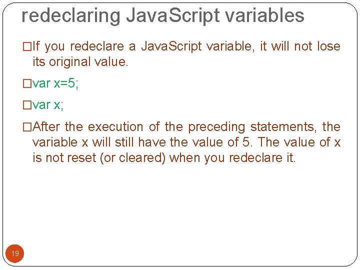 redeclaring Java. Script variables �If you redeclare a Java. Script variable, it will not redeclaring Java. Script variables �If you redeclare a Java. Script variable, it will not