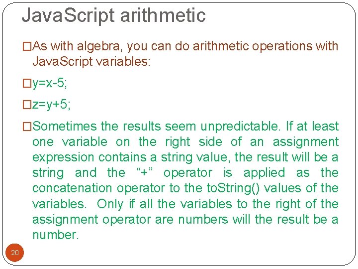 Java. Script arithmetic �As with algebra, you can do arithmetic operations with Java. Script Java. Script arithmetic �As with algebra, you can do arithmetic operations with Java. Script