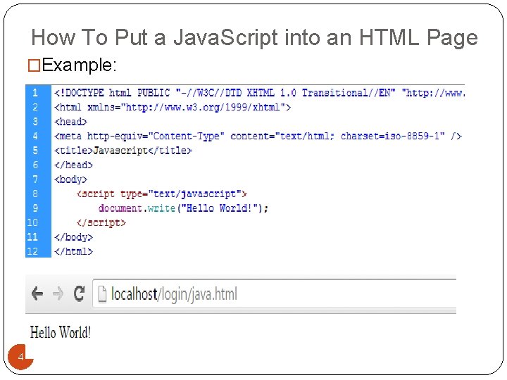 How To Put a Java. Script into an HTML Page �Example: 4 How To Put a Java. Script into an HTML Page �Example: 4