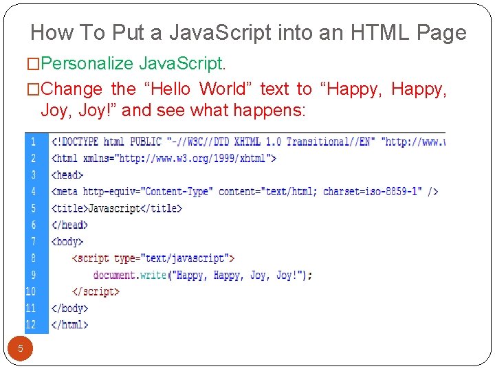 How To Put a Java. Script into an HTML Page �Personalize Java. Script. �Change How To Put a Java. Script into an HTML Page �Personalize Java. Script. �Change