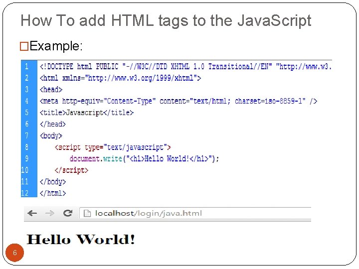 How To add HTML tags to the Java. Script �Example: 6 How To add HTML tags to the Java. Script �Example: 6