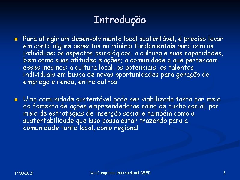 Introdução n n Para atingir um desenvolvimento local sustentável, é preciso levar em conta