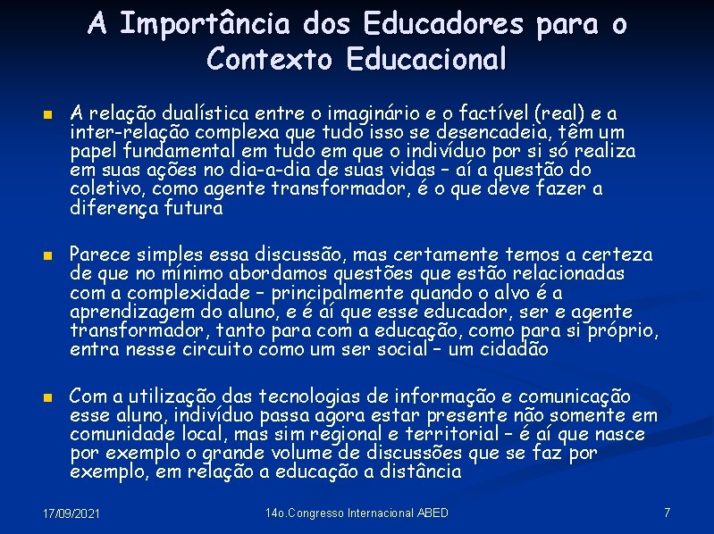 A Importância dos Educadores para o Contexto Educacional n n n A relação dualística