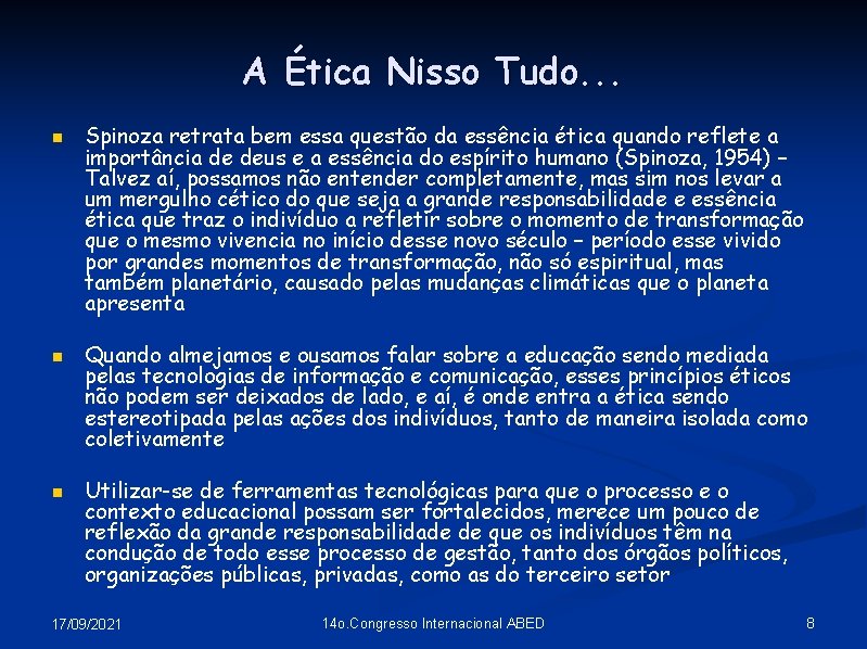 A Ética Nisso Tudo. . . n n n Spinoza retrata bem essa questão