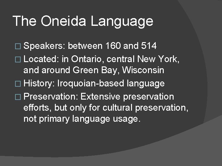 The Oneida Language � Speakers: between 160 and 514 � Located: in Ontario, central