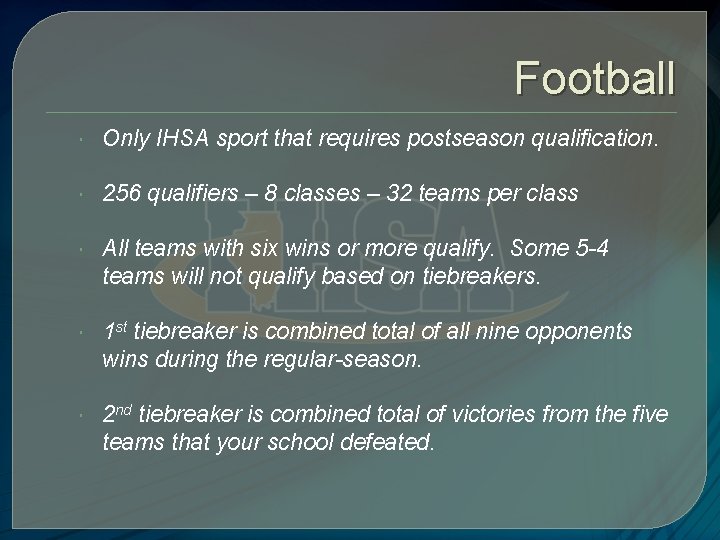 Football Only IHSA sport that requires postseason qualification. 256 qualifiers – 8 classes –