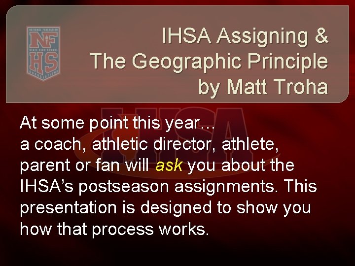 IHSA Assigning & The Geographic Principle by Matt Troha At some point this year…