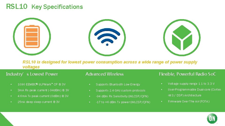 RSL 10 Key Specifications RSL 10 is designed for lowest power consumption across a