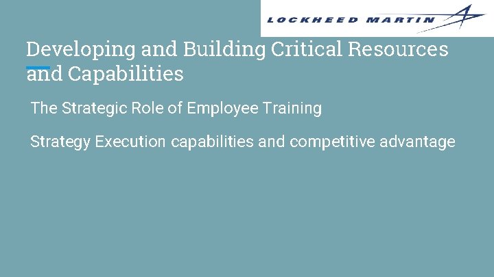 Developing and Building Critical Resources and Capabilities The Strategic Role of Employee Training Strategy