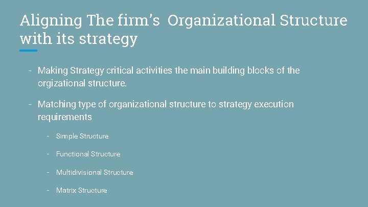 Aligning The firm’s Organizational Structure with its strategy - Making Strategy critical activities the