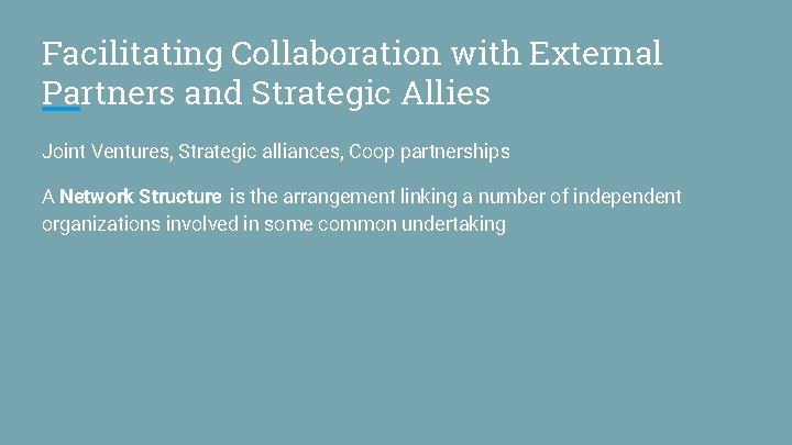Facilitating Collaboration with External Partners and Strategic Allies Joint Ventures, Strategic alliances, Coop partnerships
