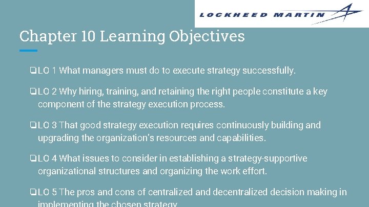 Chapter 10 Learning Objectives ❏LO 1 What managers must do to execute strategy successfully.