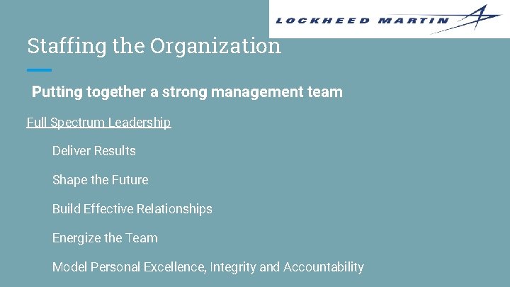 Staffing the Organization Putting together a strong management team Full Spectrum Leadership Deliver Results