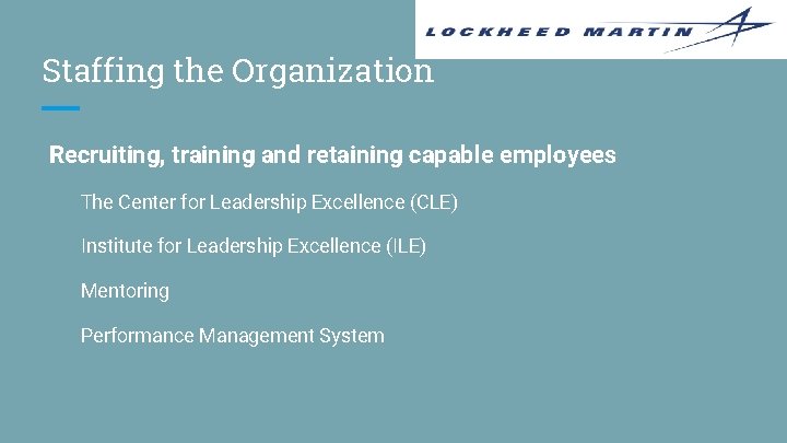 Staffing the Organization Recruiting, training and retaining capable employees The Center for Leadership Excellence