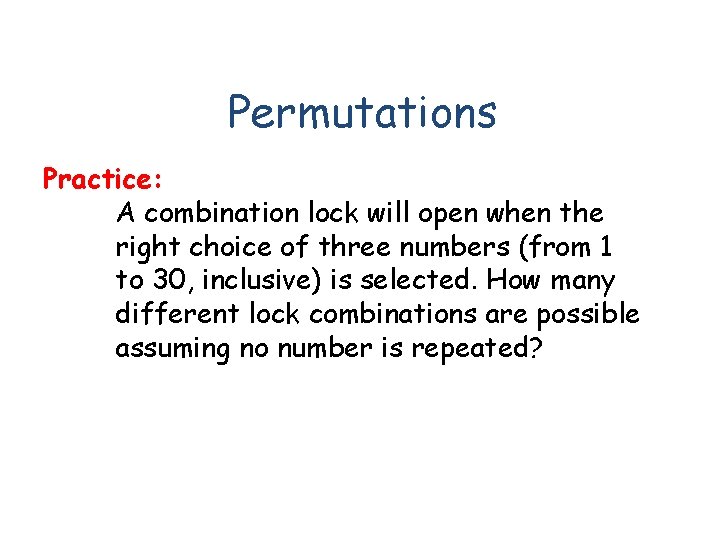 Permutations Practice: A combination lock will open when the right choice of three numbers