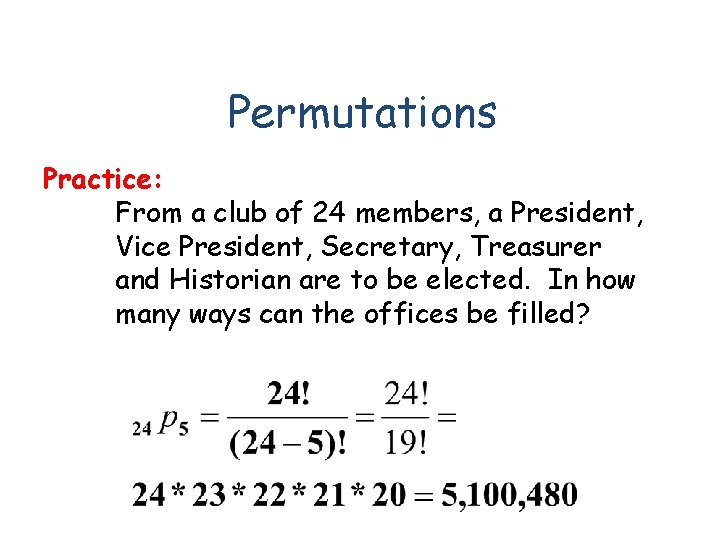 Permutations Practice: From a club of 24 members, a President, Vice President, Secretary, Treasurer