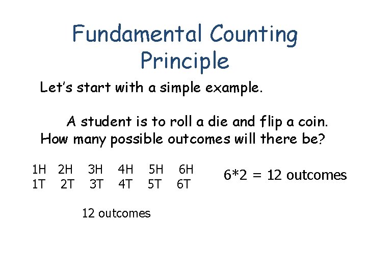 Fundamental Counting Principle Let’s start with a simple example. A student is to roll