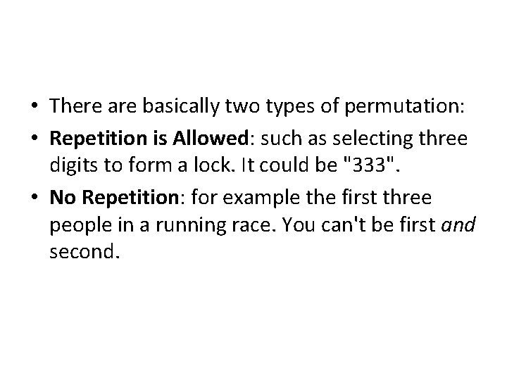  • There are basically two types of permutation: • Repetition is Allowed: such
