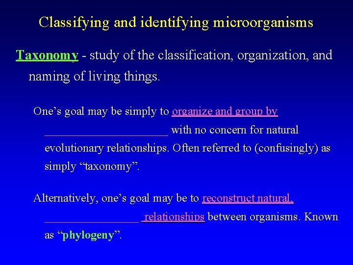 Classifying and identifying microorganisms Taxonomy - study of the classification, organization, and naming of