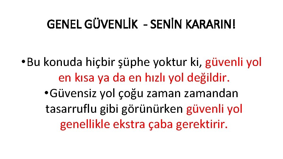 GENEL GÜVENLİK - SENİN KARARIN! • Bu konuda hiçbir şüphe yoktur ki, güvenli yol