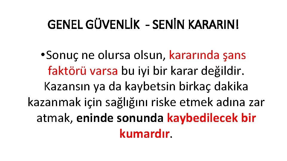 GENEL GÜVENLİK - SENİN KARARIN! • Sonuç ne olursa olsun, kararında şans faktörü varsa