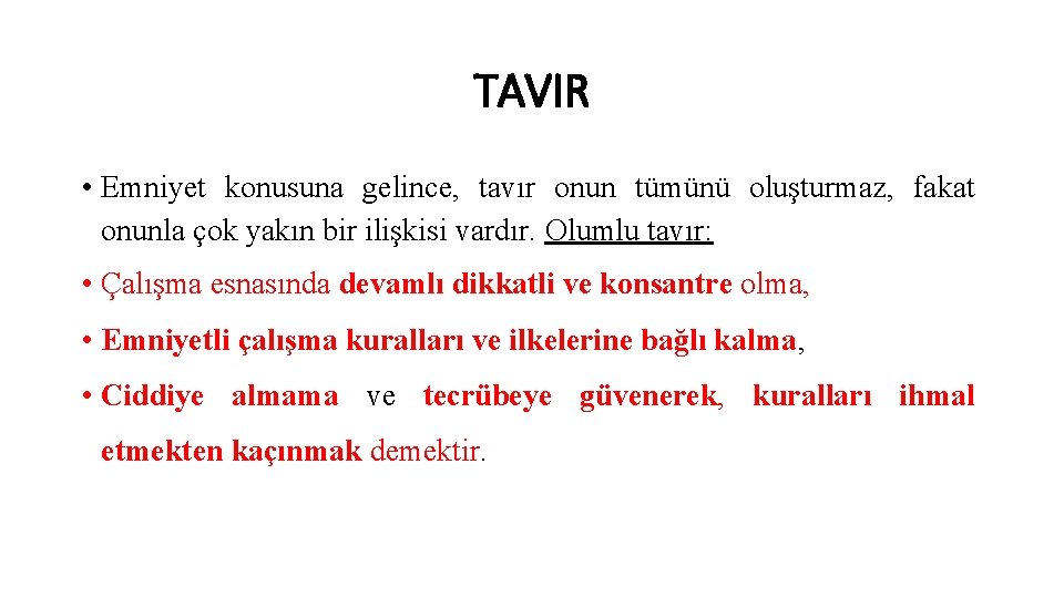 TAVIR • Emniyet konusuna gelince, tavır onun tümünü oluşturmaz, fakat onunla çok yakın bir