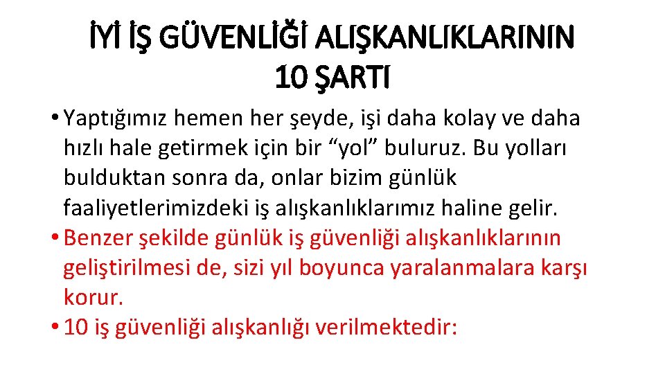 İYİ İŞ GÜVENLİĞİ ALIŞKANLIKLARININ 10 ŞARTI • Yaptığımız hemen her şeyde, işi daha kolay