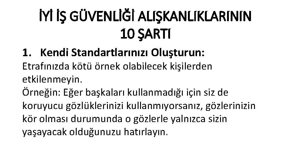 İYİ İŞ GÜVENLİĞİ ALIŞKANLIKLARININ 10 ŞARTI 1. Kendi Standartlarınızı Oluşturun: Etrafınızda kötü örnek olabilecek