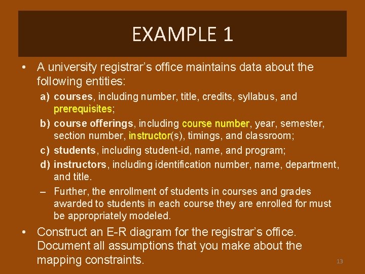 EXAMPLE 1 • A university registrar’s office maintains data about the following entities: a)