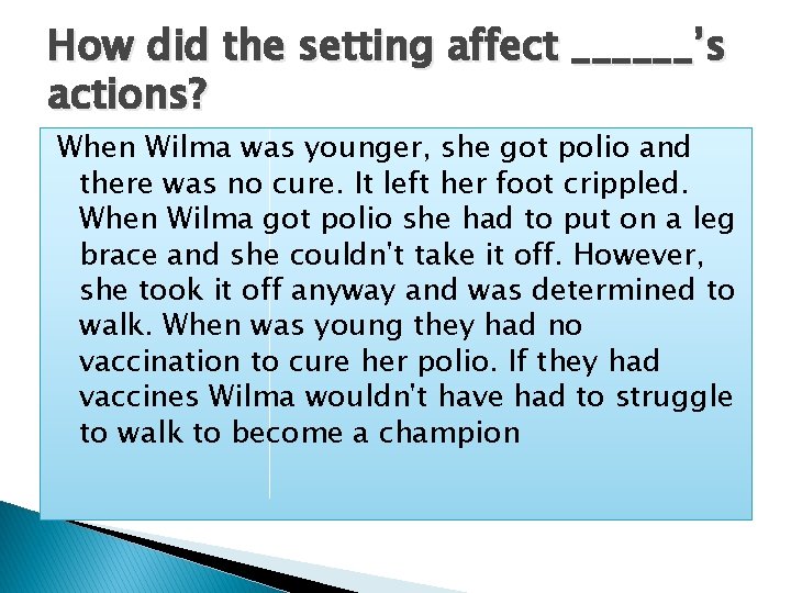 How did the setting affect ______’s actions? When Wilma was younger, she got polio