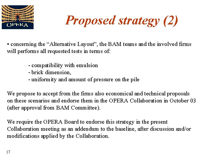 Proposed strategy (2) • concerning the “Alternative Layout”, the BAM teams and the involved