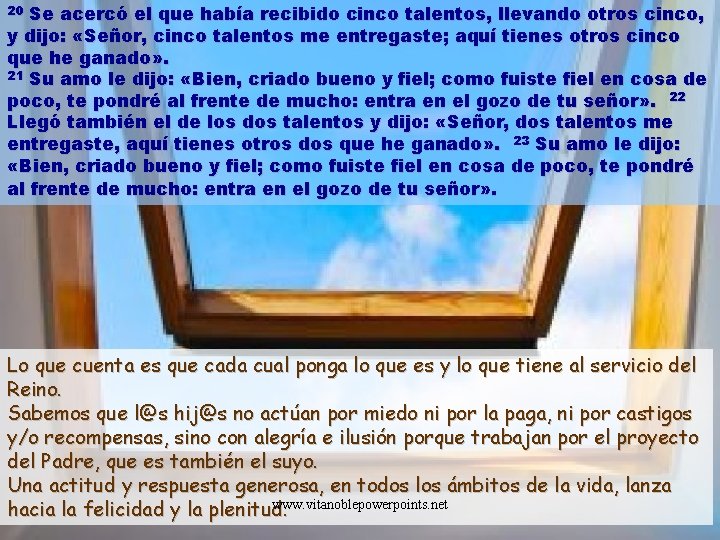 Se acercó el que había recibido cinco talentos, llevando otros cinco, y dijo: «Señor,